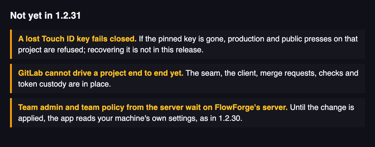 A plain drawing of three open limits. One: a lost Touch ID key fails closed, and recovering it is not in this release (#8550). Two: GitLab cannot drive a project end to end yet (#6661). Three: team admin and team policy from the server wait on FlowForge's server (#8695, #8697).